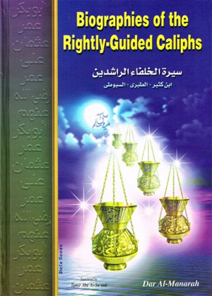 Biographies Of The Rightly-Guided Caliphs (Sirat-Ul Khulafa)