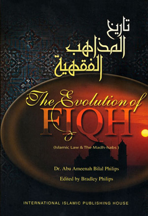 The Evolution Of Fiqh - (Islamic Law & Madh-habs)