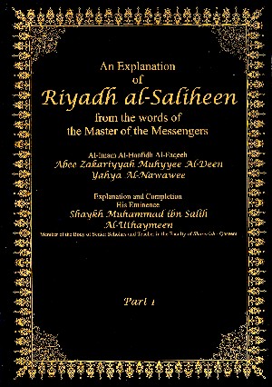 An Explanation Of Riyadh Al-Saliheen From The Words Of The Master Of The Messengers